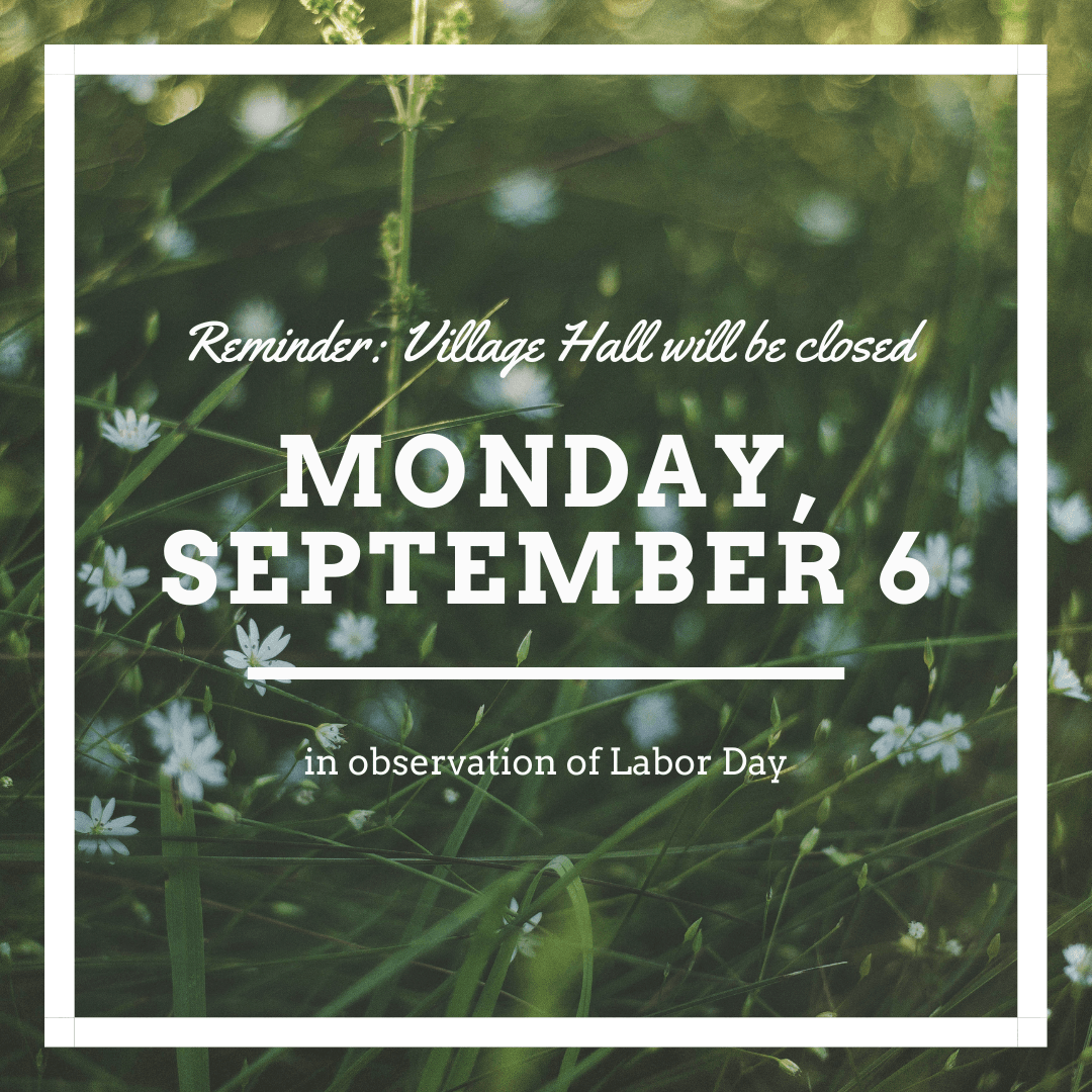 Graphic stating Village Hall will be closed on 9/6/21 for Labor Day